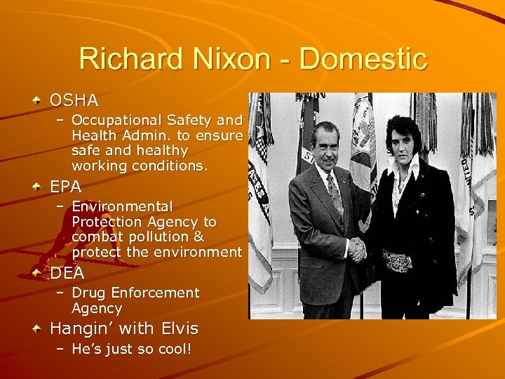 Richard Nixon - Domestic OSHA – Occupational Safety and Health Admin. to ensure safe