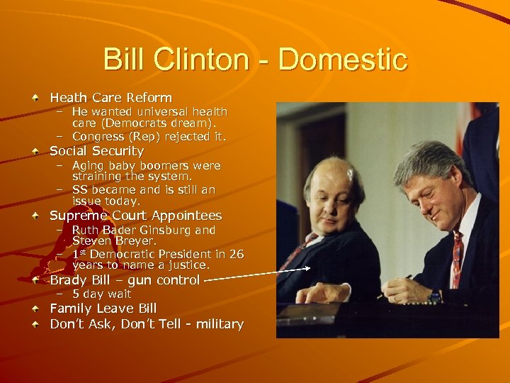 Bill Clinton - Domestic Heath Care Reform – He wanted universal health care (Democrats