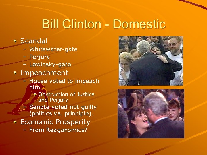 Bill Clinton - Domestic Scandal – Whitewater-gate – Perjury – Lewinsky-gate Impeachment – House