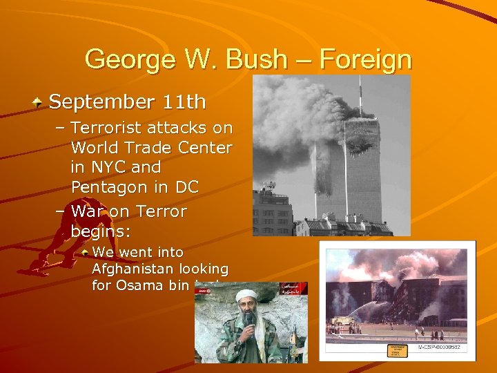 George W. Bush – Foreign September 11 th – Terrorist attacks on World Trade