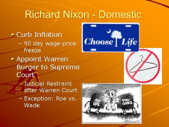 Richard Nixon - Domestic Curb Inflation – 90 day wage-price freeze Appoint Warren Burger