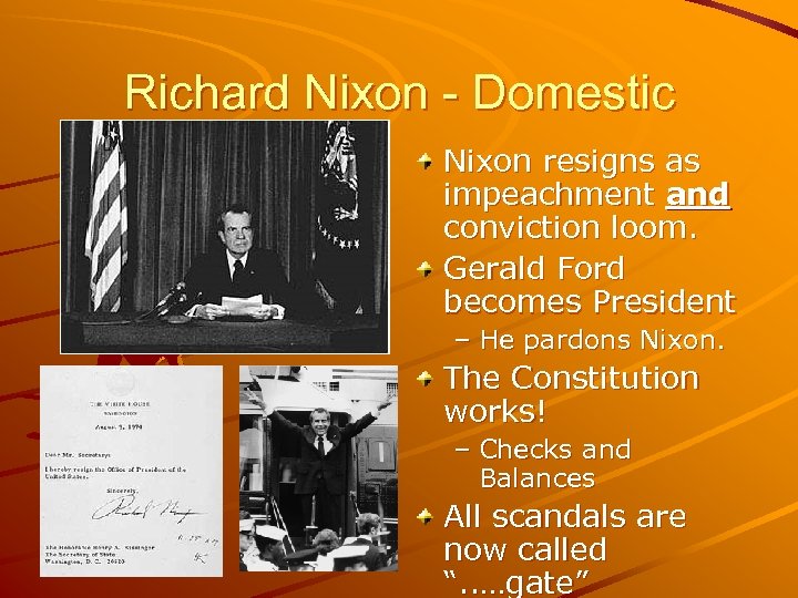 Richard Nixon - Domestic Nixon resigns as impeachment and conviction loom. Gerald Ford becomes