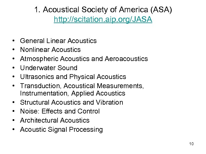 1. Acoustical Society of America (ASA) http: //scitation. aip. org/JASA • • • General