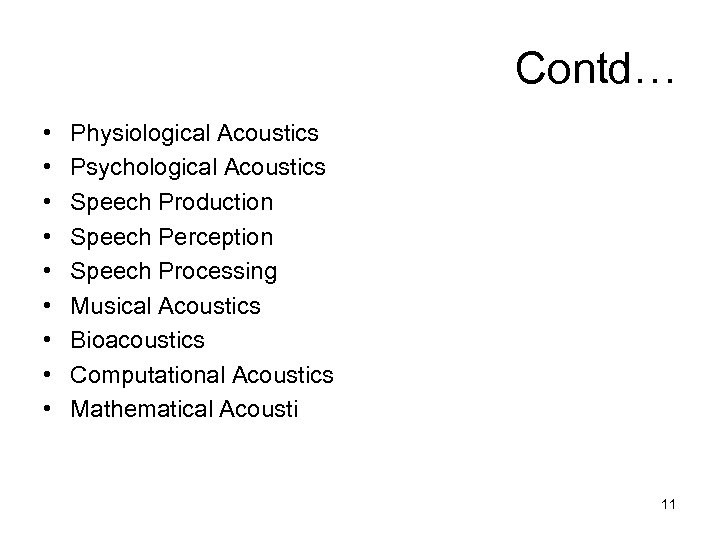 Contd… • • • Physiological Acoustics Psychological Acoustics Speech Production Speech Perception Speech Processing