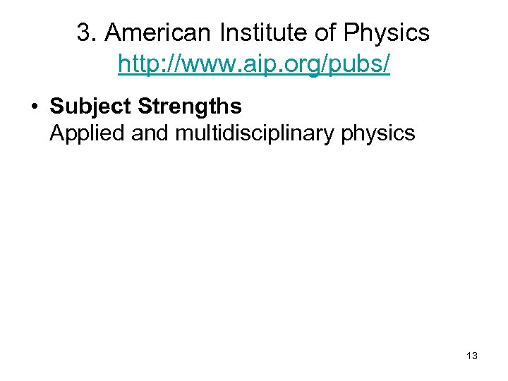 3. American Institute of Physics http: //www. aip. org/pubs/ • Subject Strengths Applied and