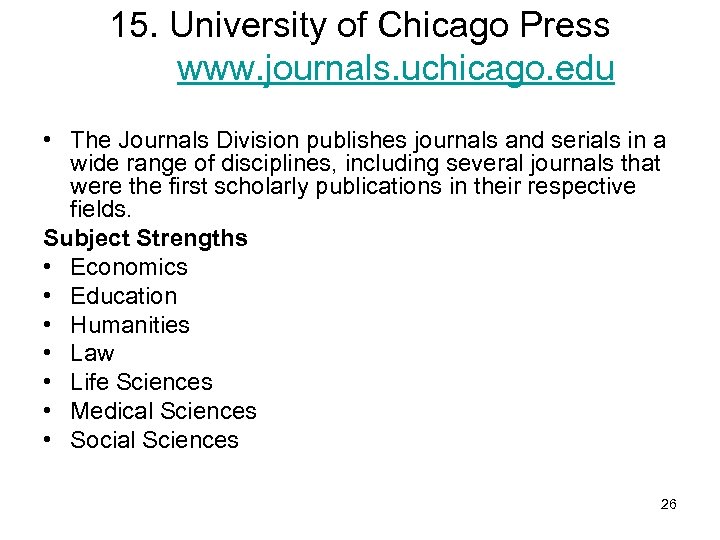 15. University of Chicago Press www. journals. uchicago. edu • The Journals Division publishes