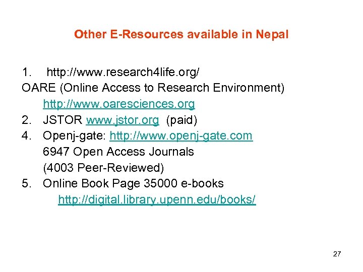 Other E-Resources available in Nepal 1. http: //www. research 4 life. org/ OARE (Online
