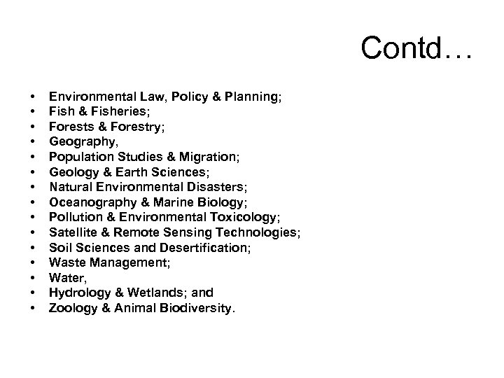 Contd… • • • • Environmental Law, Policy & Planning; Fish & Fisheries; Forests