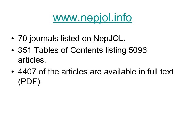 www. nepjol. info • 70 journals listed on Nep. JOL. • 351 Tables of