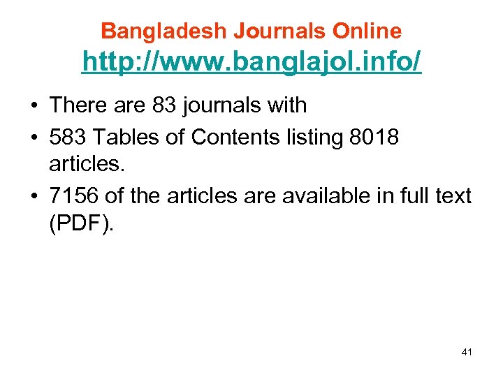 Bangladesh Journals Online http: //www. banglajol. info/ • There are 83 journals with •