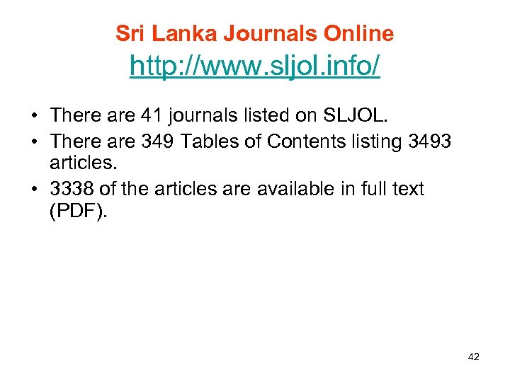 Sri Lanka Journals Online http: //www. sljol. info/ • There are 41 journals listed