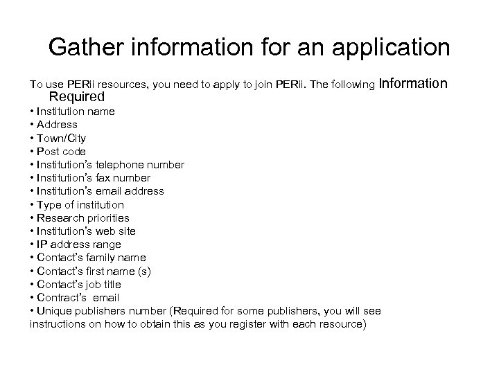 Gather information for an application To use PERii resources, you need to apply to