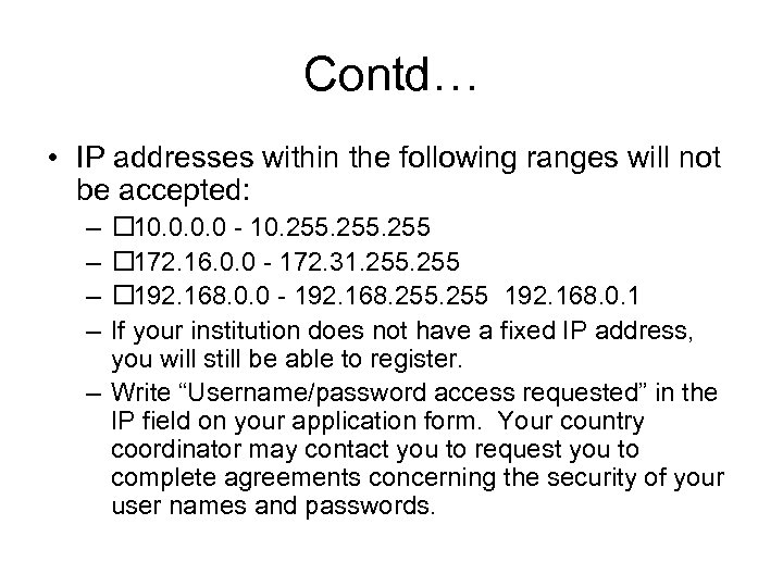 Contd… • IP addresses within the following ranges will not be accepted: – –