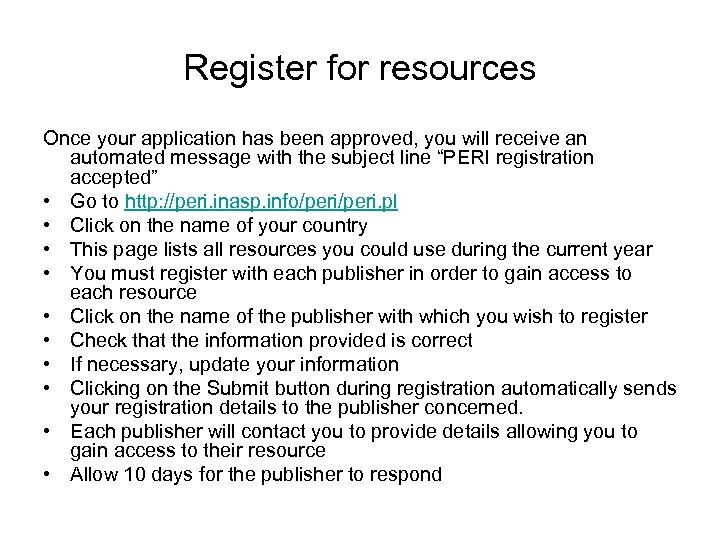 Register for resources Once your application has been approved, you will receive an automated