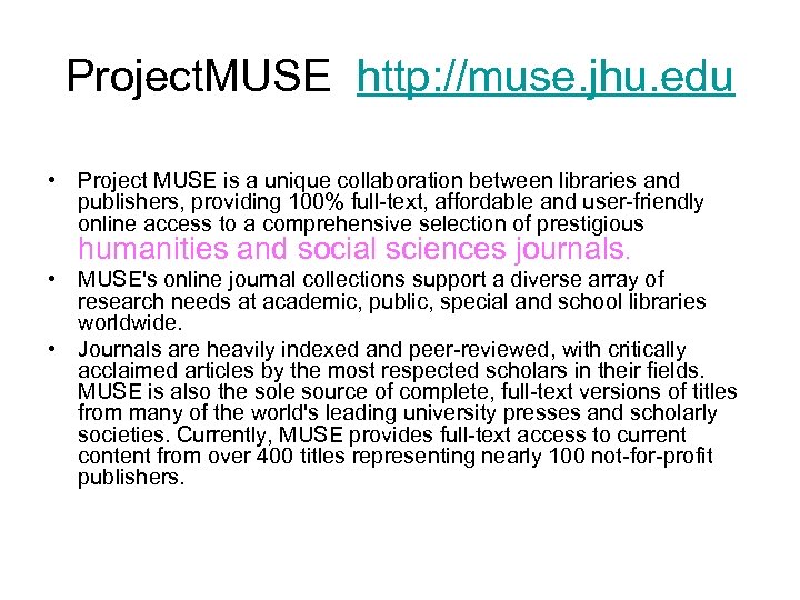 Project. MUSE http: //muse. jhu. edu • Project MUSE is a unique collaboration between