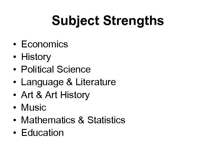 Subject Strengths • • Economics History Political Science Language & Literature Art & Art