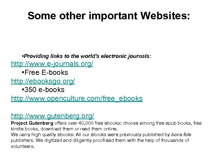 Some other important Websites: • Providing links to the world's electronic journals: http: //www.