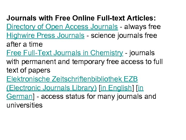 Journals with Free Online Full-text Articles: Directory of Open Access Journals - always free