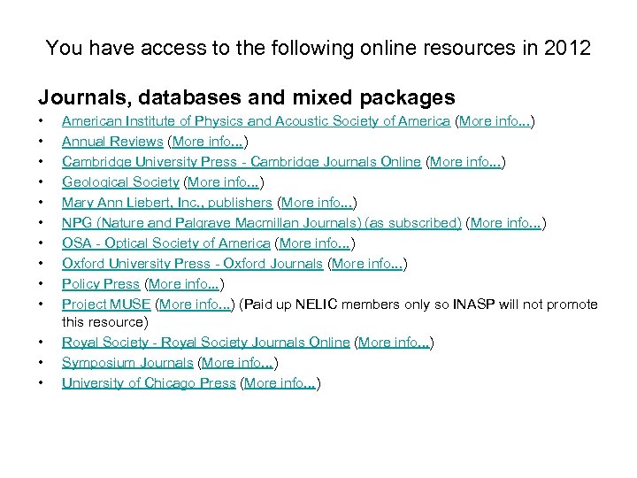 You have access to the following online resources in 2012 Journals, databases and mixed