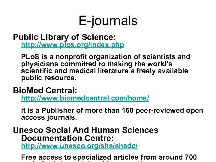 E-journals Public Library of Science: http: //www. plos. org/index. php PLo. S is a