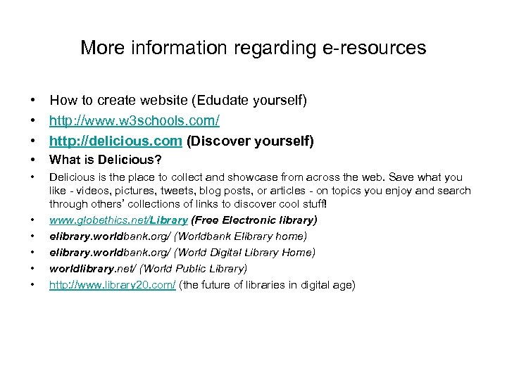 More information regarding e-resources • How to create website (Edudate yourself) • http: //www.