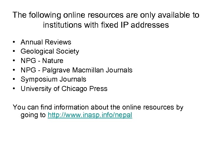The following online resources are only available to institutions with fixed IP addresses •