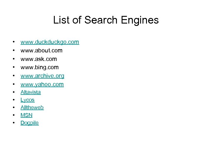 List of Search Engines • • • www. duckgo. com www. about. com www.