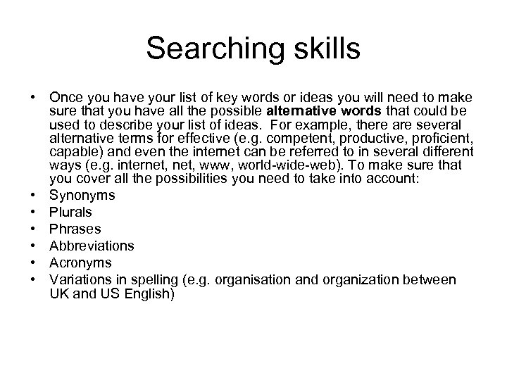 Searching skills • Once you have your list of key words or ideas you