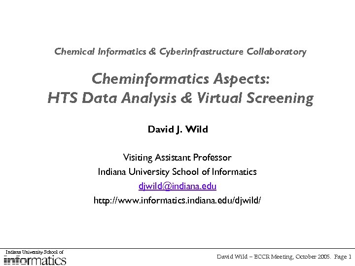 Chemical Informatics & Cyberinfrastructure Collaboratory Cheminformatics Aspects: HTS Data Analysis & Virtual Screening David