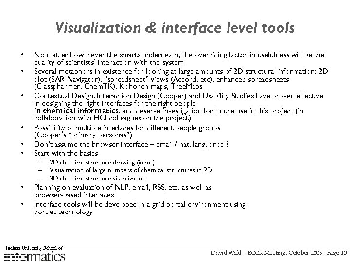 Visualization & interface level tools • • No matter how clever the smarts underneath,