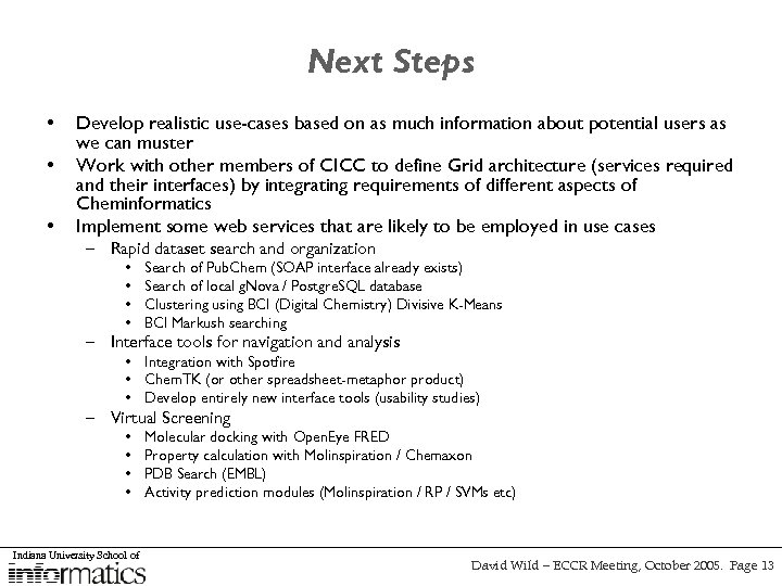 Next Steps • • • Develop realistic use-cases based on as much information about