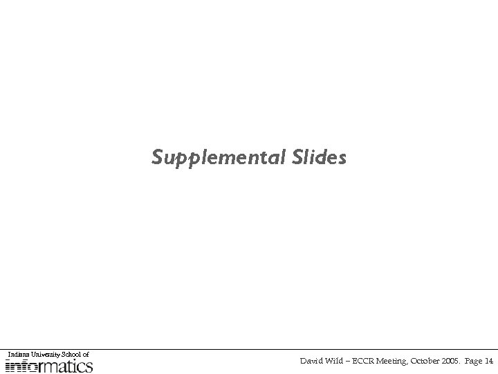 Supplemental Slides Indiana University School of David Wild – ECCR Meeting, October 2005. Page