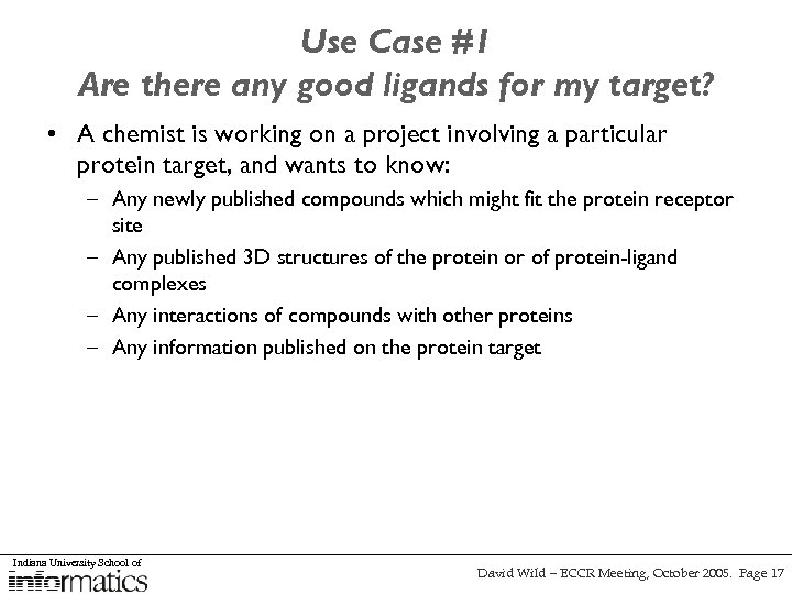 Use Case #1 Are there any good ligands for my target? • A chemist