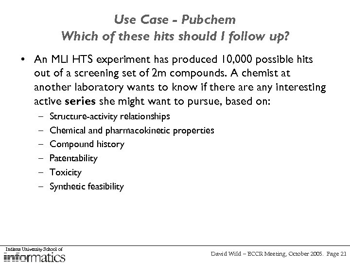 Use Case - Pubchem Which of these hits should I follow up? • An