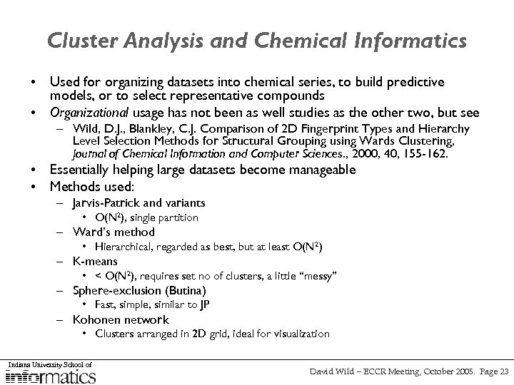 Cluster Analysis and Chemical Informatics • Used for organizing datasets into chemical series, to