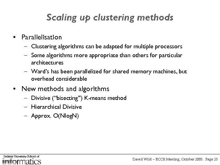 Scaling up clustering methods • Parallelisation – Clustering algorithms can be adapted for multiple