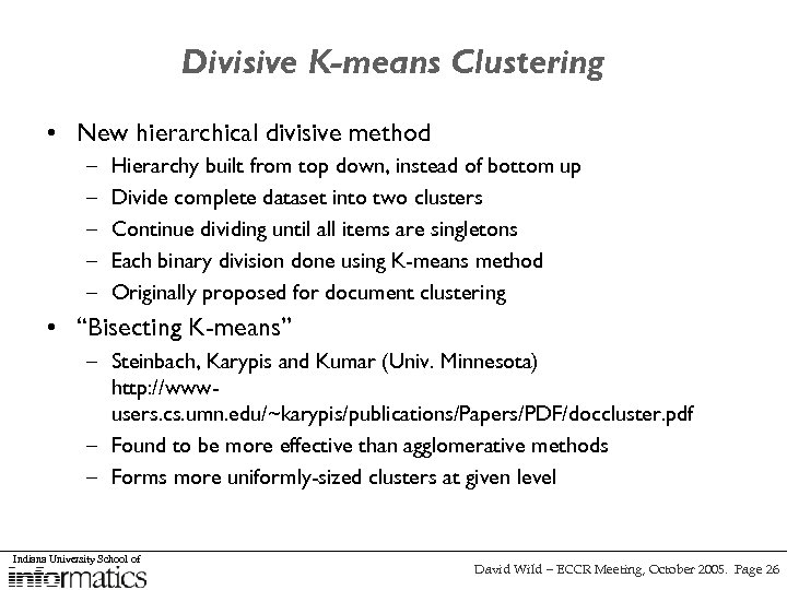 Divisive K-means Clustering • New hierarchical divisive method – – – Hierarchy built from