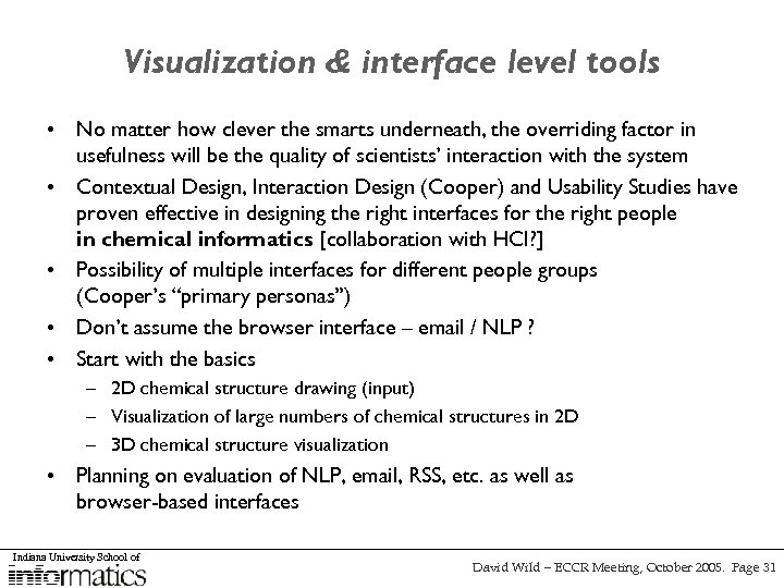 Visualization & interface level tools • No matter how clever the smarts underneath, the