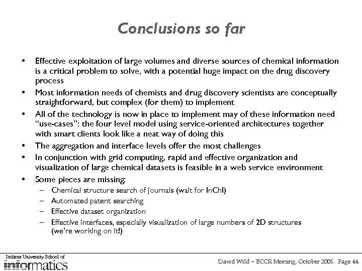 Conclusions so far • • • Effective exploitation of large volumes and diverse sources