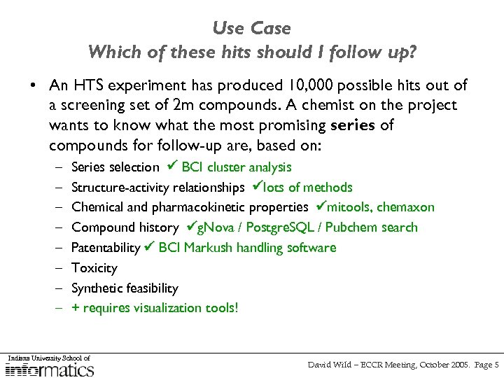 Use Case Which of these hits should I follow up? • An HTS experiment