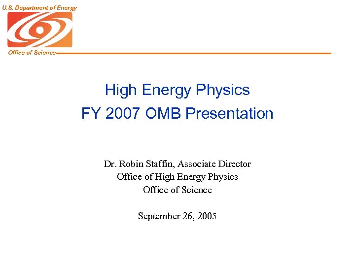 U. S. Department of Energy Office of Science High Energy Physics FY 2007 OMB