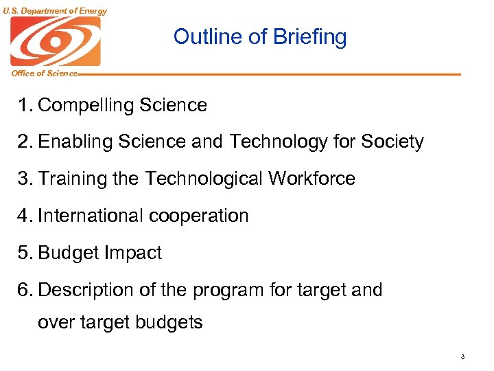 U. S. Department of Energy Outline of Briefing Office of Science 1. Compelling Science