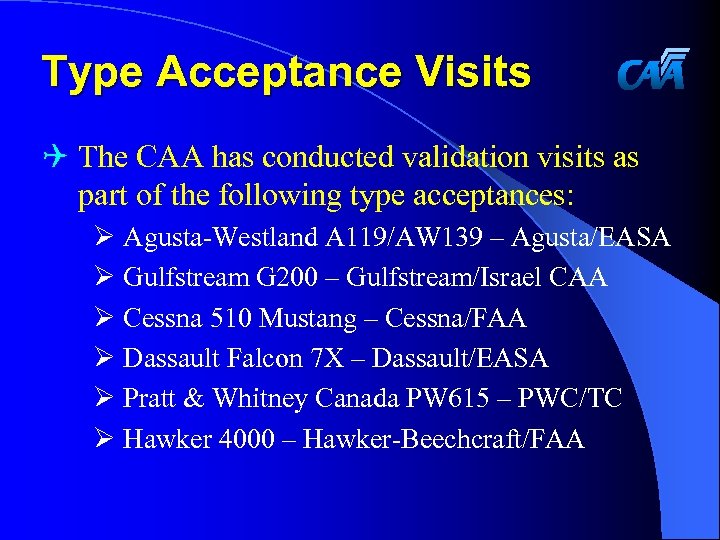 Type Acceptance Visits Q The CAA has conducted validation visits as part of the