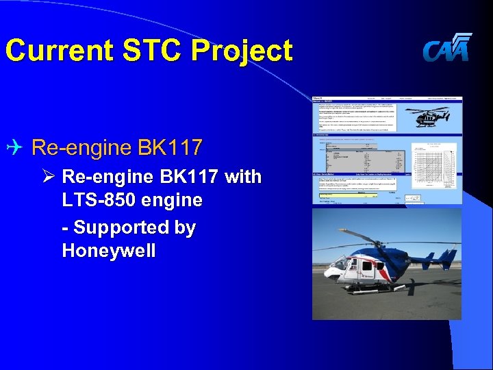 Current STC Project Q Re-engine BK 117 Ø Re-engine BK 117 with LTS-850 engine