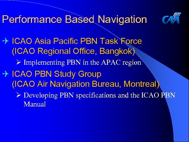 Performance Based Navigation Q ICAO Asia Pacific PBN Task Force (ICAO Regional Office, Bangkok)