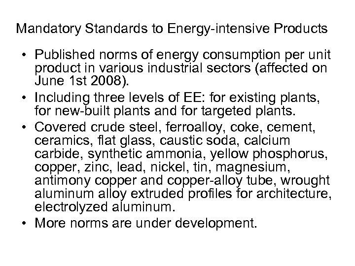 Mandatory Standards to Energy-intensive Products • Published norms of energy consumption per unit product