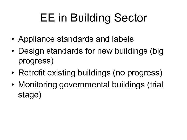 EE in Building Sector • Appliance standards and labels • Design standards for new