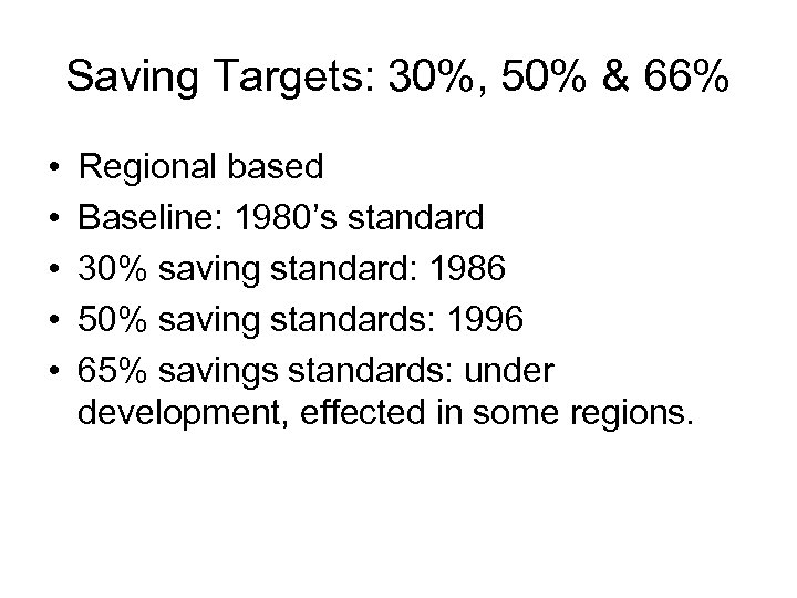Saving Targets: 30%, 50% & 66% • • • Regional based Baseline: 1980’s standard