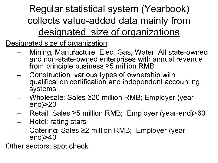 Regular statistical system (Yearbook) collects value-added data mainly from designated size of organizations Designated