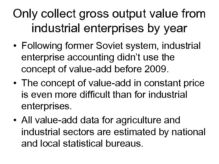 Only collect gross output value from industrial enterprises by year • Following former Soviet